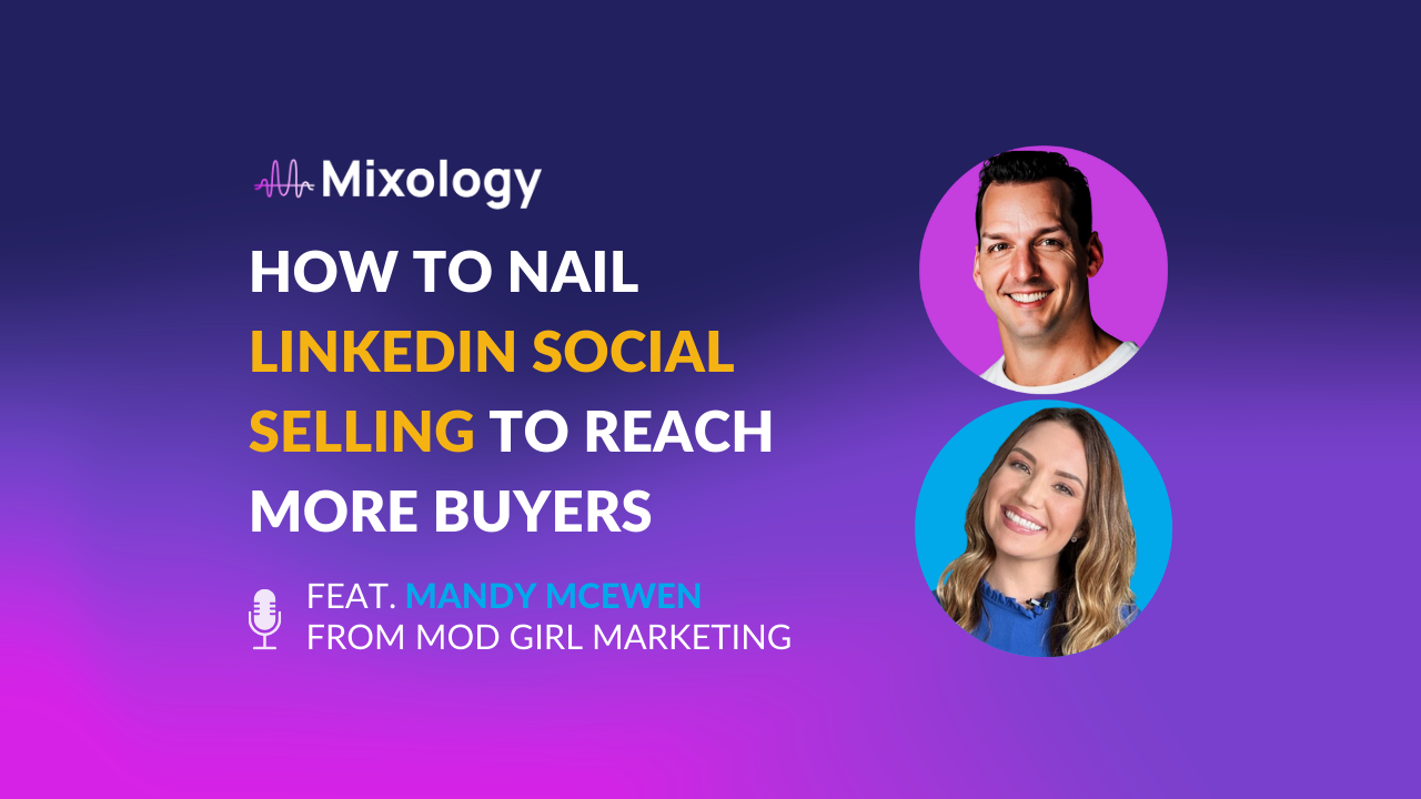 How to Nail LinkedIn Social Selling and Reach More Buyers with Mandy McEwen